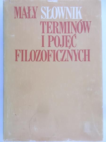 Więckowski Zbigniew (opr.) - Mały słownik terminów i pojęć filozoficznych