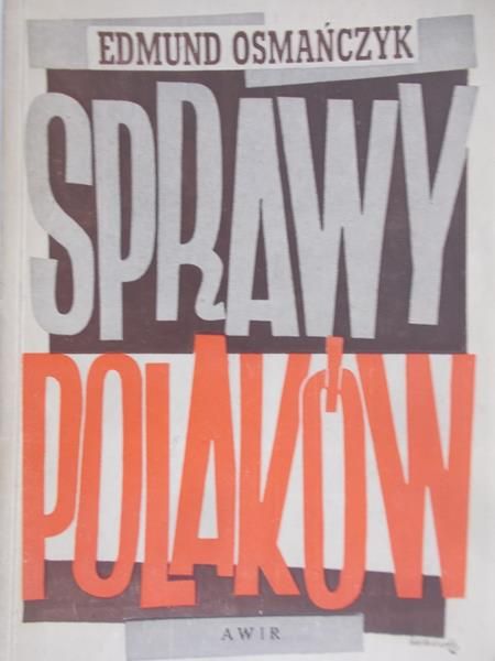 Osmańczyk Edmund - Sprawy Polaków. R. 1946