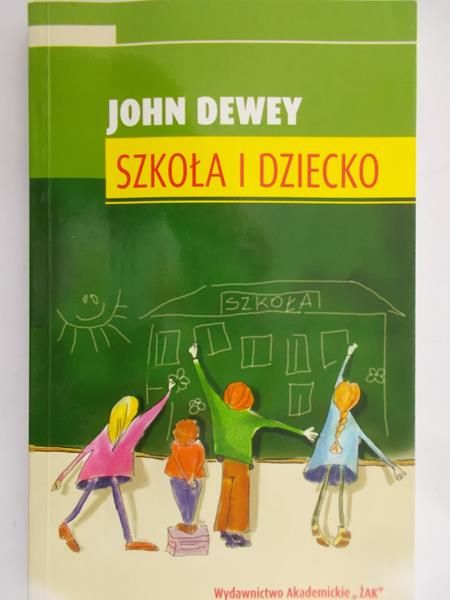 Dewey John - Szkoła i dziecko