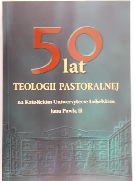 Krakowiak Czesław - 5O lat teologii pastoralnej