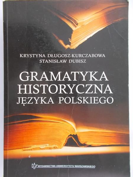 Długosz-Kurczabowa Krystyna - Gramatyka historyczna języka polskiego