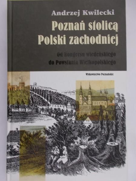 Kwilecki Andrzej - Poznań stolicą Polski zachodniej