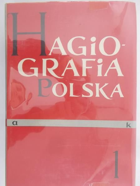 Gustaw Romuald (red.) - Hagiografia Polska, Tom I
