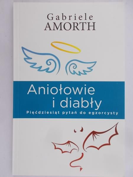 Amorth Gabriele - Aniołowie i diabły