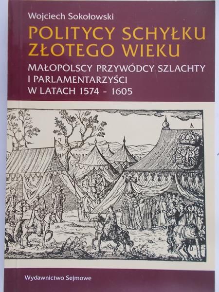 Sokołowski Wojciech - Politycy schyłku złotego wieku
