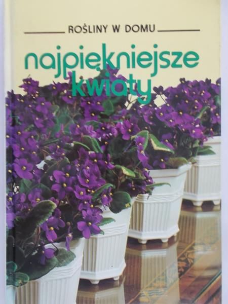 Zasieczna Bożena (red.) - Najpiękniejsze kwiaty