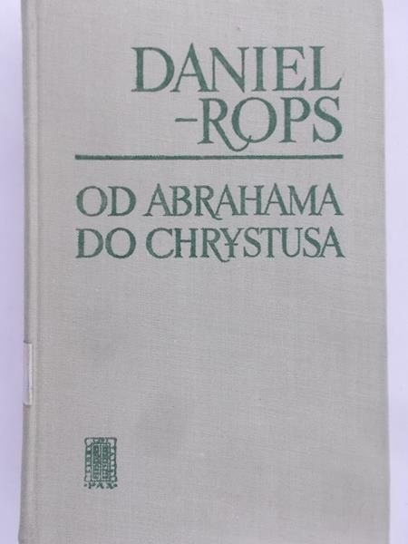 Rops Daniel -  Od Abrahama do Chrystusa