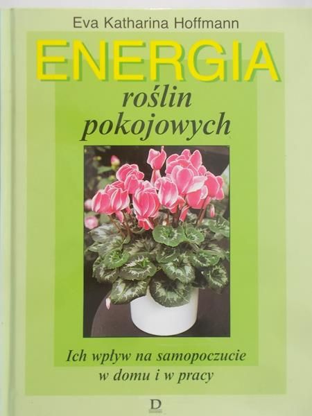 Hoffmann Eva Katharina - Energia roślin pokojowych
