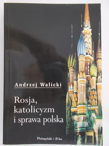 Walicki Andrzej - Rosja, katolicyzm i sprawa polska