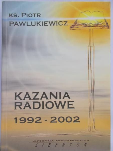Pawlukiewicz Piotr - Kazania radiowe 1992-2002