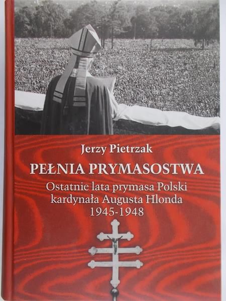 Pietrzak Jerzy - Pełnia Prymasostwa, tom I