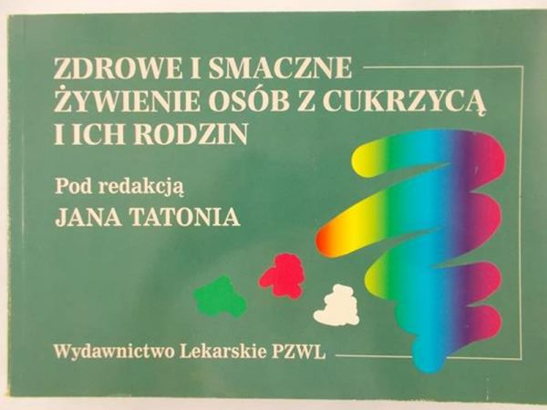 Tatoń Jan  (red.) - Zdrowe i smaczne żywienie osób z cukrzycą i ich rodzin
