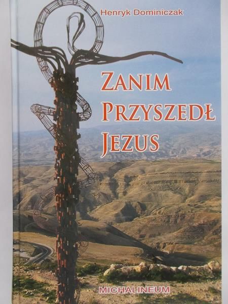 Dominiczak Henryk - Zanim przyszedł Jezus