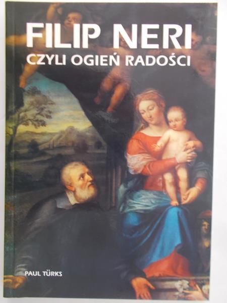 Turks Paul - Filip Neri czyli ogień radości