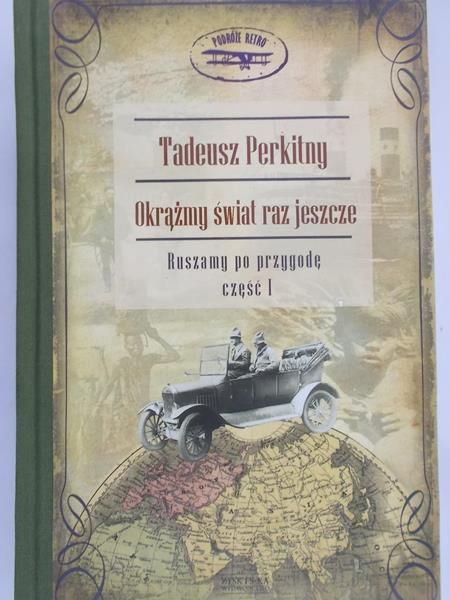 Perkitny Tadeusz - Okrążmy świat raz jeszcze. Ruszamy po przygodę, część I