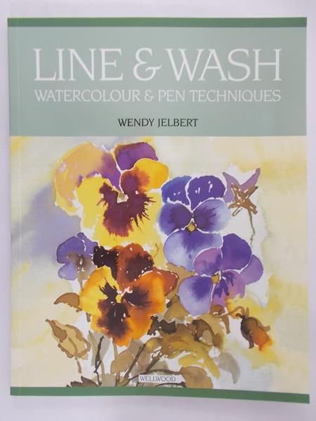 Jelbert Wendy  - Line & Wash. Watercolour & pen techniques