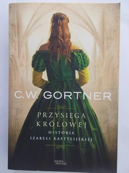 Gortner C.W. - Przysięga królowej