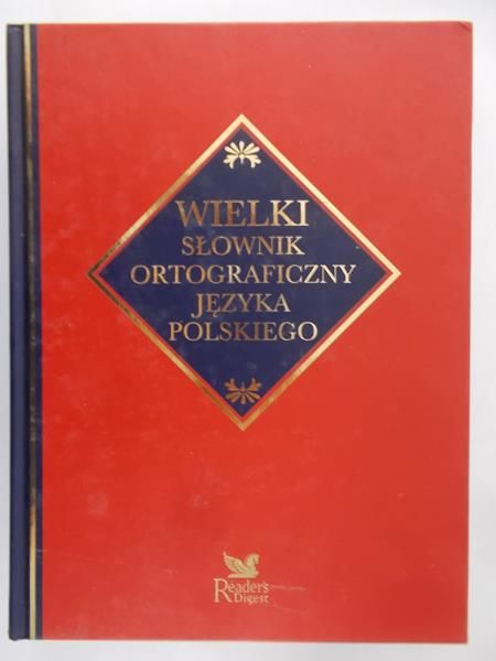 Markowski Andrzej - Wielki słownik ortograficzny języka polskiego