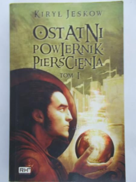 Jeskow Kirył - Ostatni powiernik pierścienia Tom I