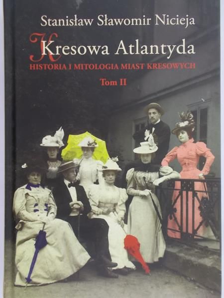 Nicieja Stanisław Sławomir - Kresowa Atlantyda, Tom II