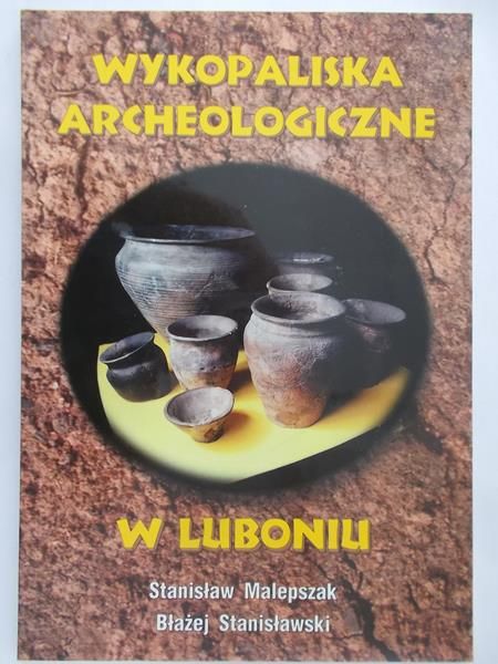 Malepszak Stanisław - Wykopaliska archeologiczne w Luboniu