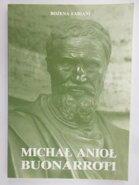 Fabiani Bożena - Michał anioł Buonarroti