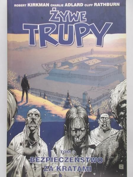 Kirkman Robert - Żywe trupy. Tom 3: Bezpieczeństwo za kratami