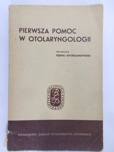 Bystrzanowska Teofilia - Pierwsza pomoc w otolaryngologii