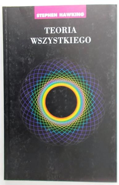 Hawking Stephen - Teoria wszystkiego. Powstanie i losy wszechśwaiata