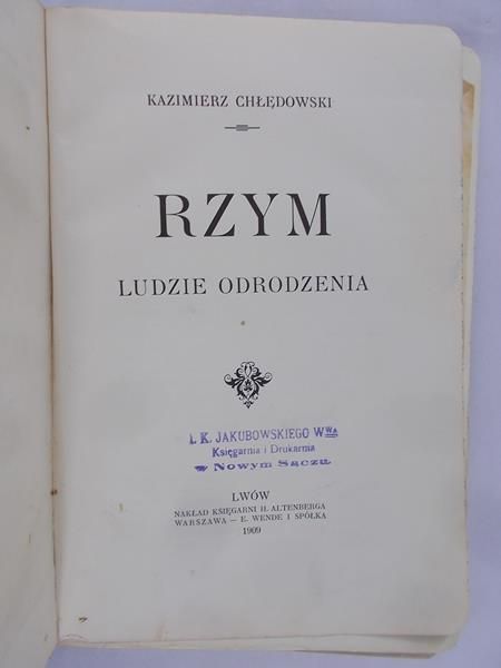 Chłędowski Kazimierz - Rzym : Ludzie Odrodzenia, 1909 r.