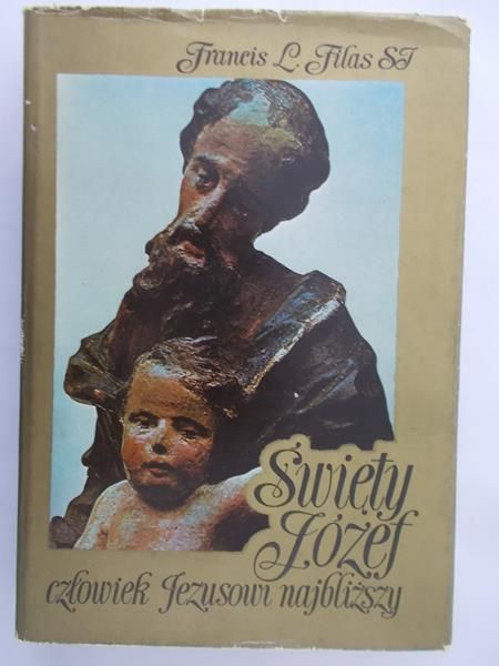 Francis L. Filas SI - Święty Józef człowiek Jezusowi najbliższy