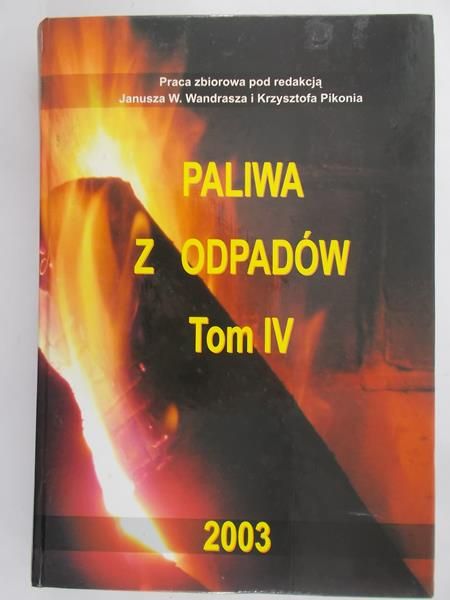Wandrasz Janusz W. - Paliwa z odpadów, Tom IV