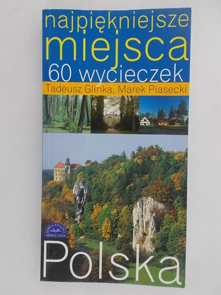 Glinka Tadeusz - Polska. 60 wycieczek. Najpiękniejsze miejsca