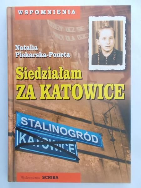 Piekarska-Poneta Natalia - Siedziałam za Katowice. Wspomnienia