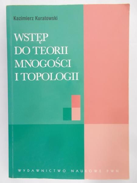 Kuratowski Kazimierz - Wstęp do teorii mnogości i topologii