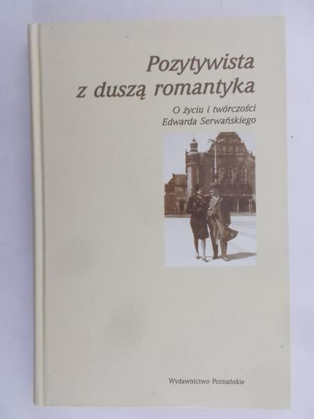 Olszewski Henryk (red.) - Pozytywista z duszą romantyka