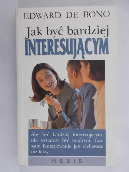 De Bono Edward - Jak być bardziej interesującym