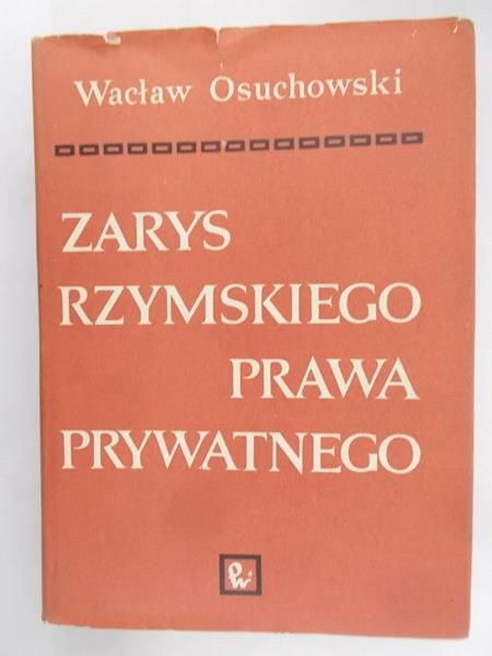 Osuchowski Wacław - Zarys rzymskiego prawa prywatnego
