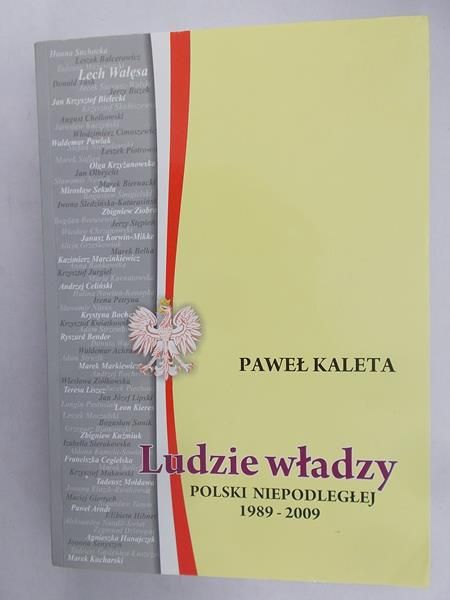 Kaleta Paweł - Ludzie Władzy Polski Niepodległej 1989 – 2009