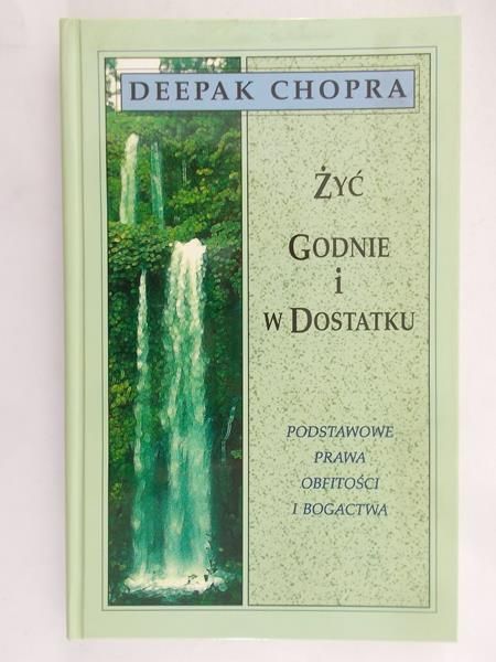 Chopra Deepak - Żyć godnie i w dostatku
