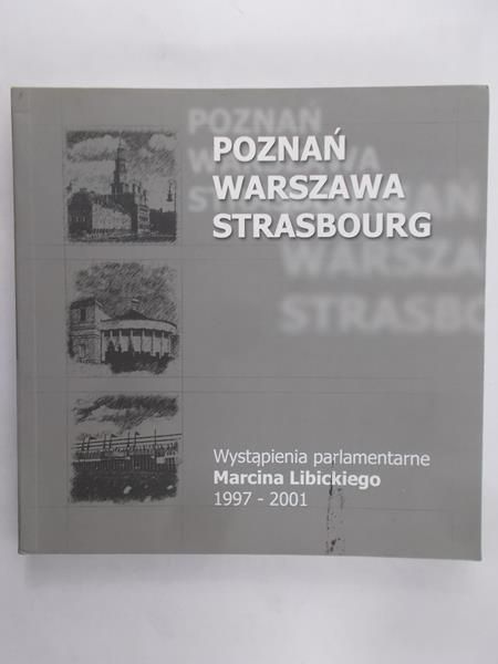 Libicki Marcin - Poznań, Warszawa, Strasbourg. Wystąpienia parlamentarne 1997-2001