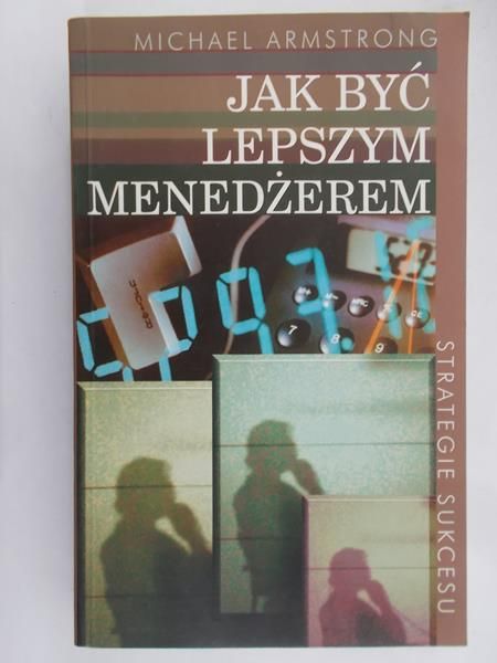 Armstrong Michael - Jak być lepszym menadżerem