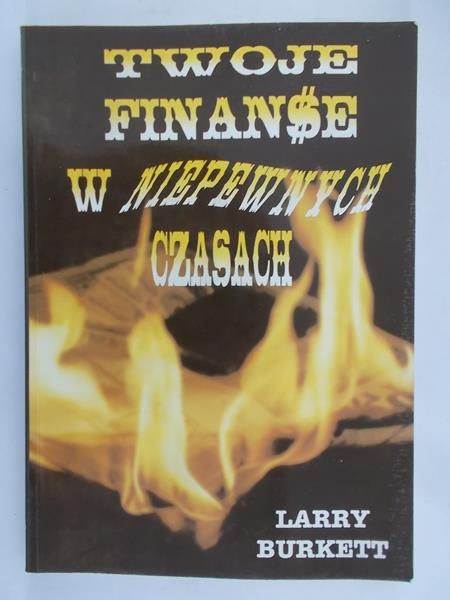 Burkett Larry - Twoje finanse w niepewnych czasach