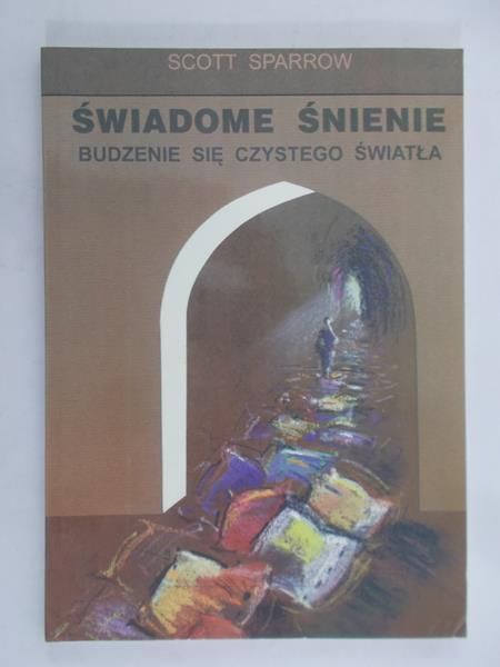 Sparrow Scott - Świadome śnienie. Budzenie się czystego światła
