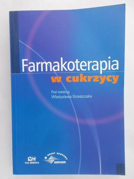 Grzeszczak Władysław (red.) - Farmakoterapia w cukrzycy