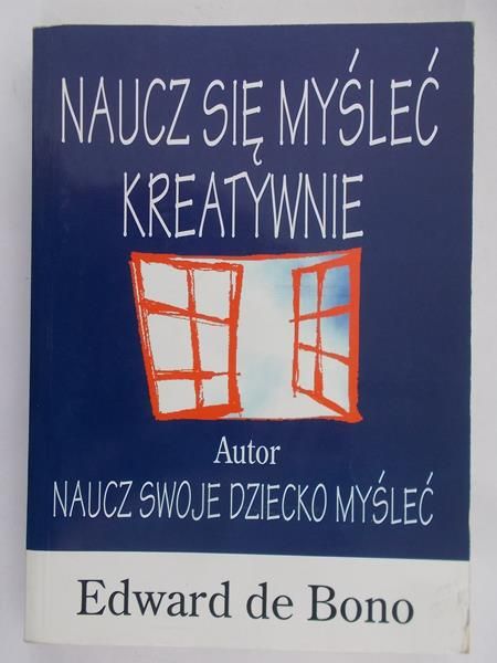 De Bono Edward  - Naucz się myśleć kreatywnie