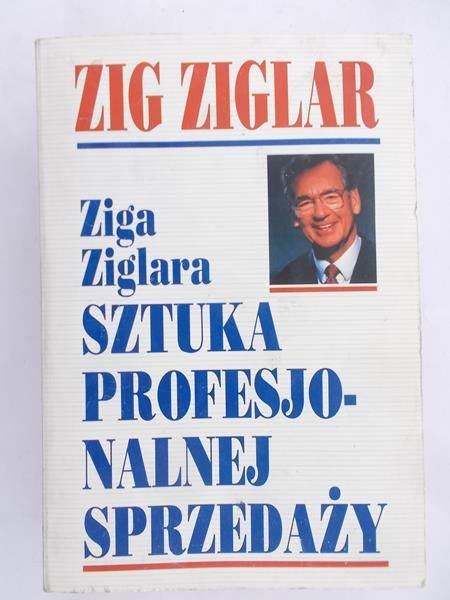 Ziglar Zig - Sztuka profesjonalnej sprzedaży
