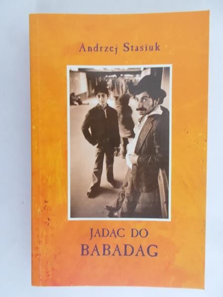 Stasiuk Andrzej - Jadąc do Babadag