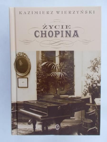 Wierzyński Kazimierz - Życie Chopina