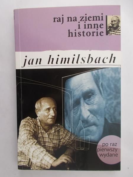 Himilsbach Jan - Raj na ziemi i inne historie